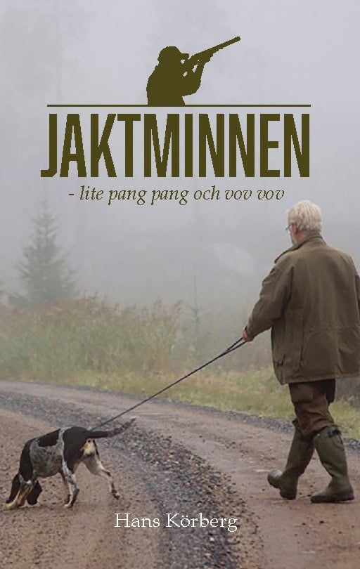 Hans Körberg : Jaktminnen : lite pang pang och vov vov