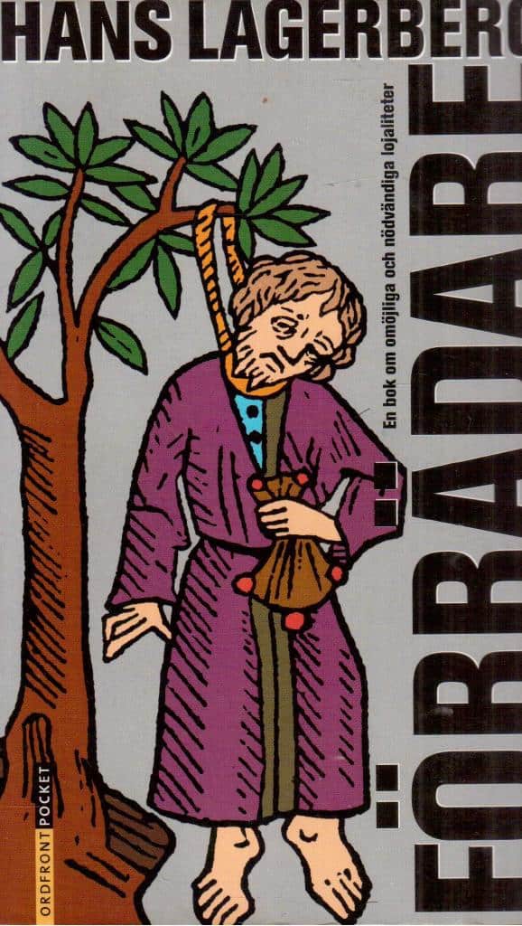 Hans Lagerberg : Förrädare. En bok om omöjliga och nödvändiga lojaliteter