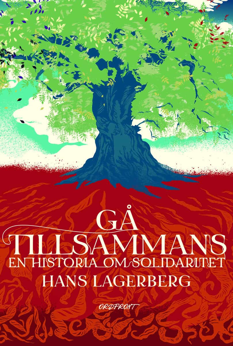 Hans Lagerberg : Gå tillsammans : en historia om solidaritet