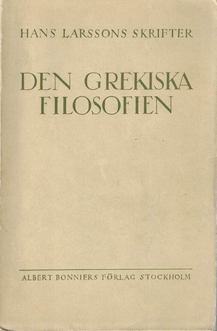Hans Larsson : Den grekiska filosofien - med ett tillägg om grekiska tankemotiv under medeltiden