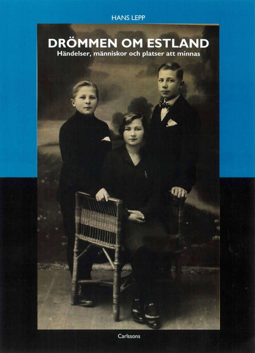 Hans Lepp : Drömmen om Estland : händelser, människor och platser att minnas