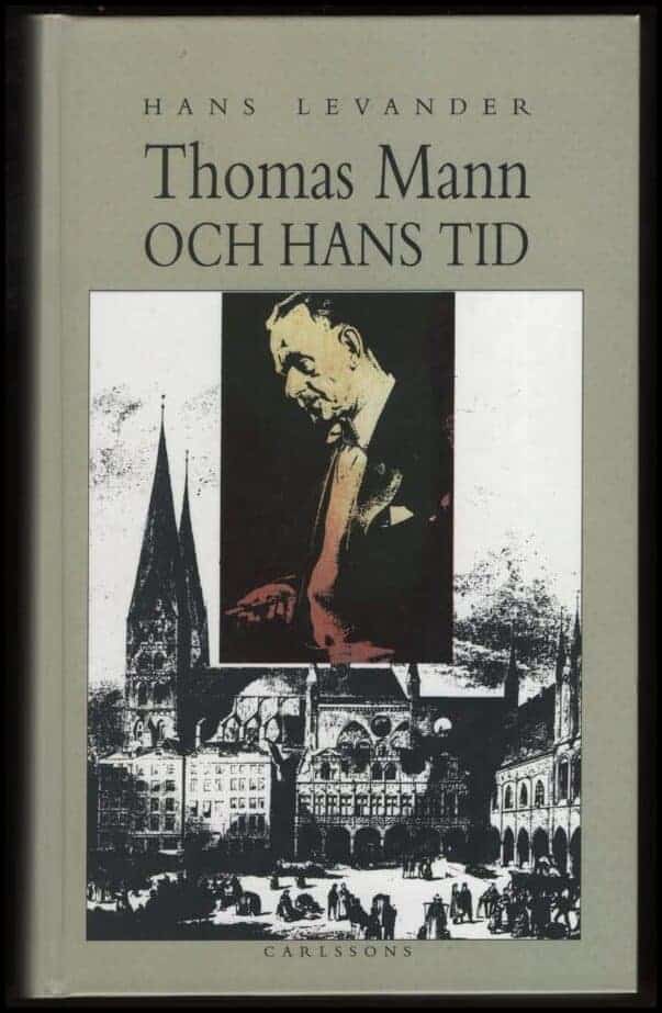Hans Levander : Thomas Mann och hans tid