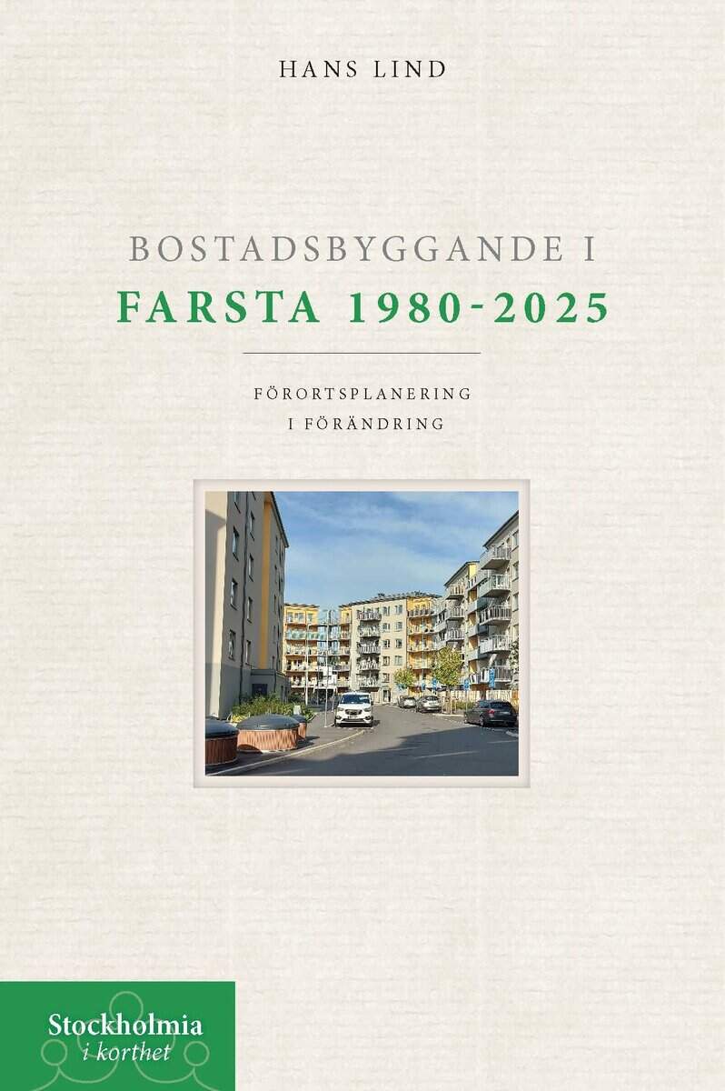 Hans Lind : Bostadsbyggande i Farsta 1980-2025