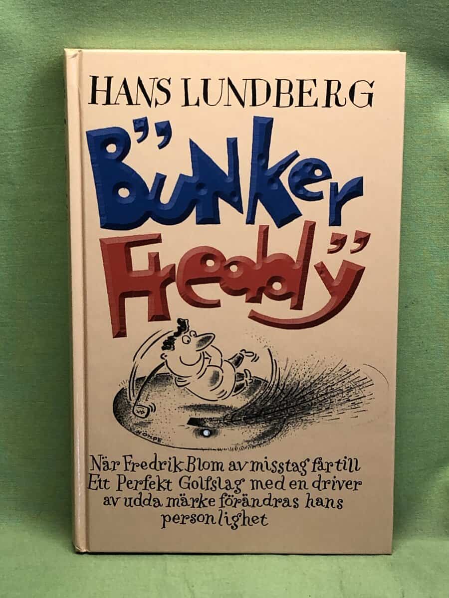 Hans Lundberg : 'Bunker Freddy' en roman från golfarnas allra djupaste led