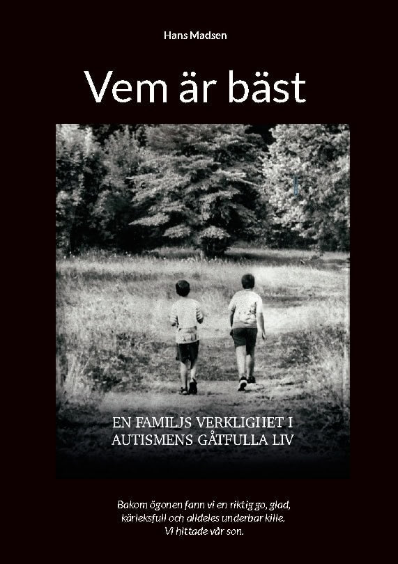 Hans Madsen : Vem är bäst : en familjs verklighet i autismens gåtfulla liv