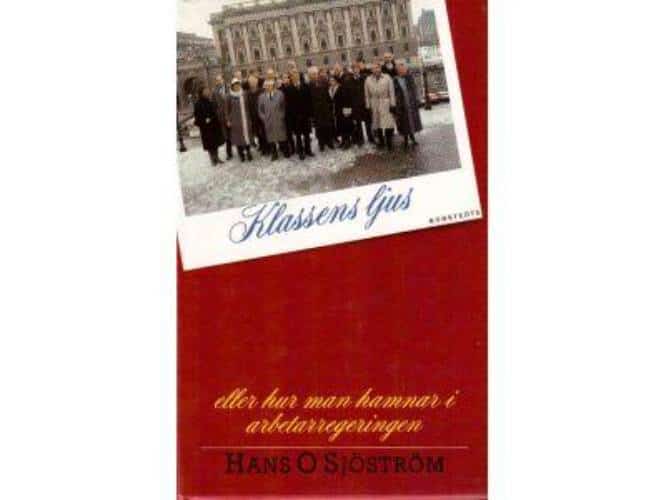 Hans O. Sjöström : Klassens ljus. Eller Hur man hamnar i arbetarregeringen