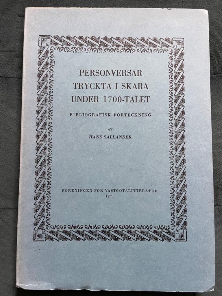 Hans Sallander : Personversar tryckta i Skara under 1700~talet. Bibliografisk förteckning