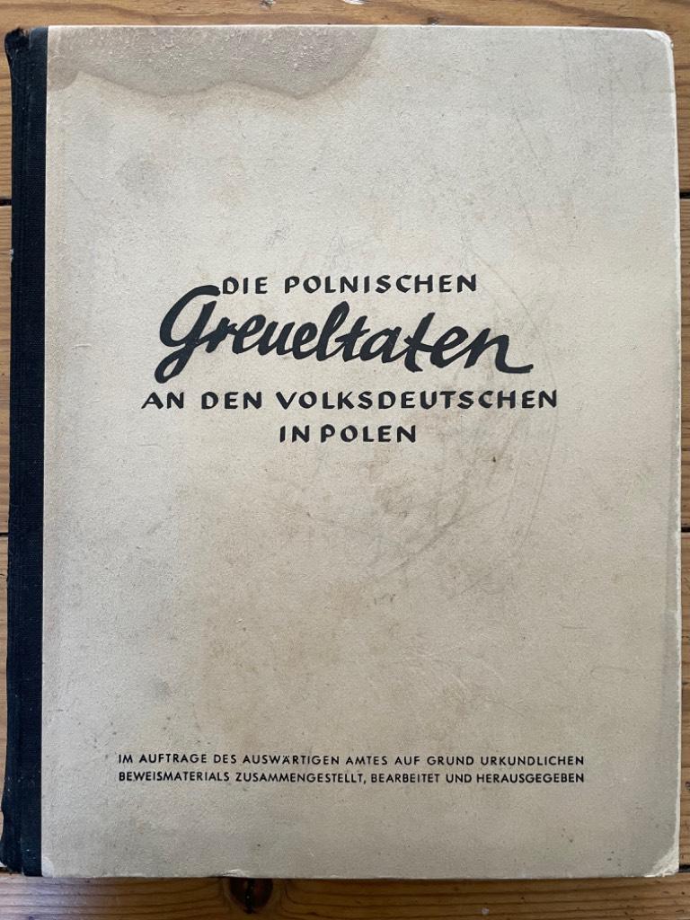 Hans Schadewaldt : Die polnischen Greueltaten an den Volksdeutschen in Polen