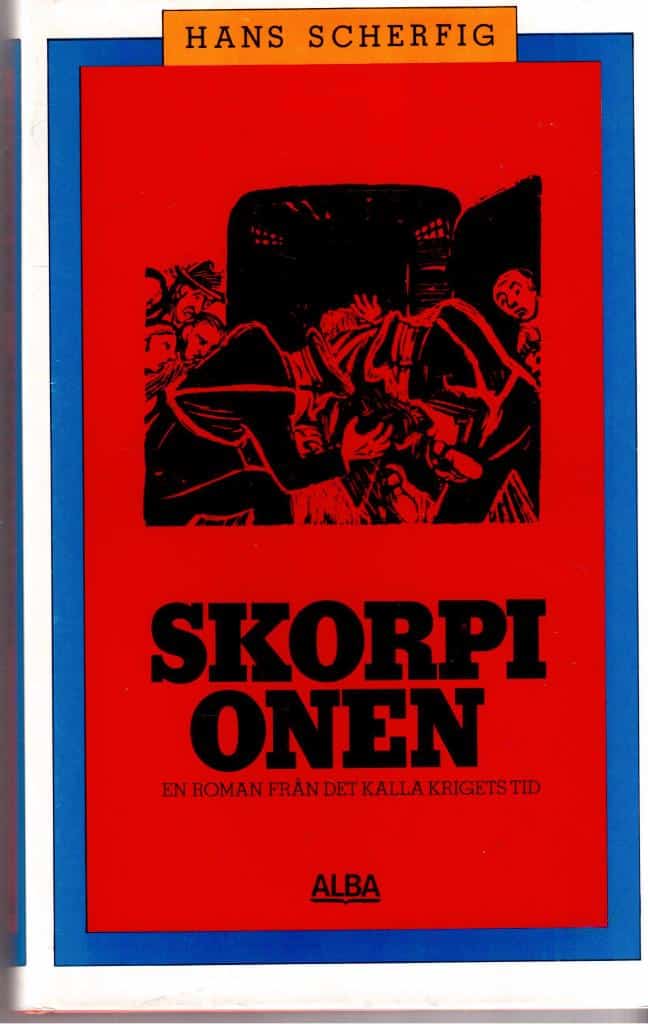 Hans Scherfig : Skorpionen. En roman från det kalla krigets tid