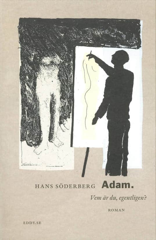 Hans Söderberg : Adam. Vem är du, egentligen?