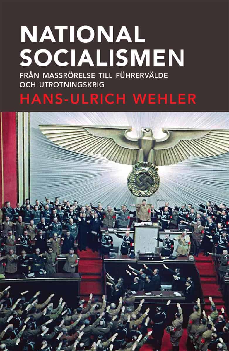 Hans-Ulrich Wehler : Nationalsocialismen : från massrörelse till Führervälde och utrotningskrig
