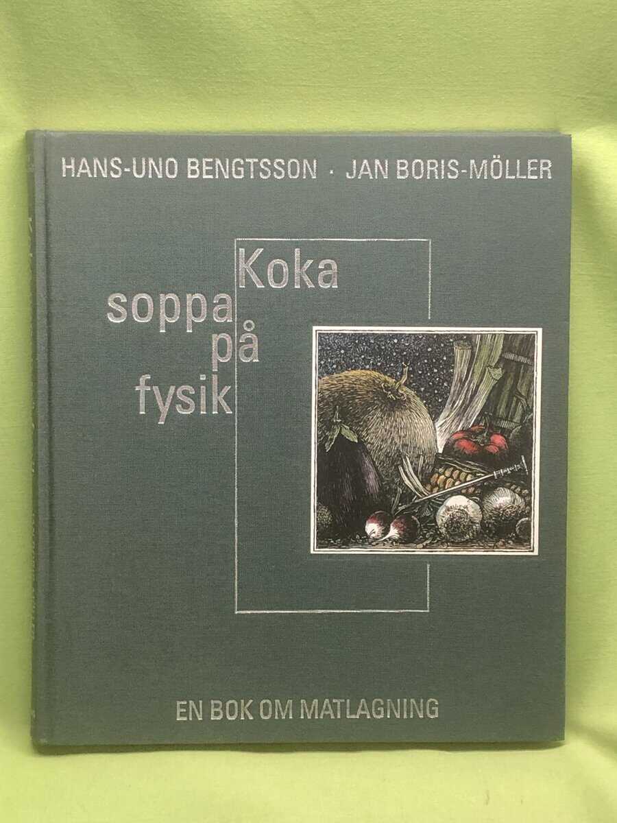 Hans-Uno Bengtsson : Koka soppa på fysik en bok om matlagning