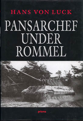 Hans von Luck : Pansarchef under Rommel (Erwin Johannes Eugen Rommel 'ökenräven' 1891-1944)