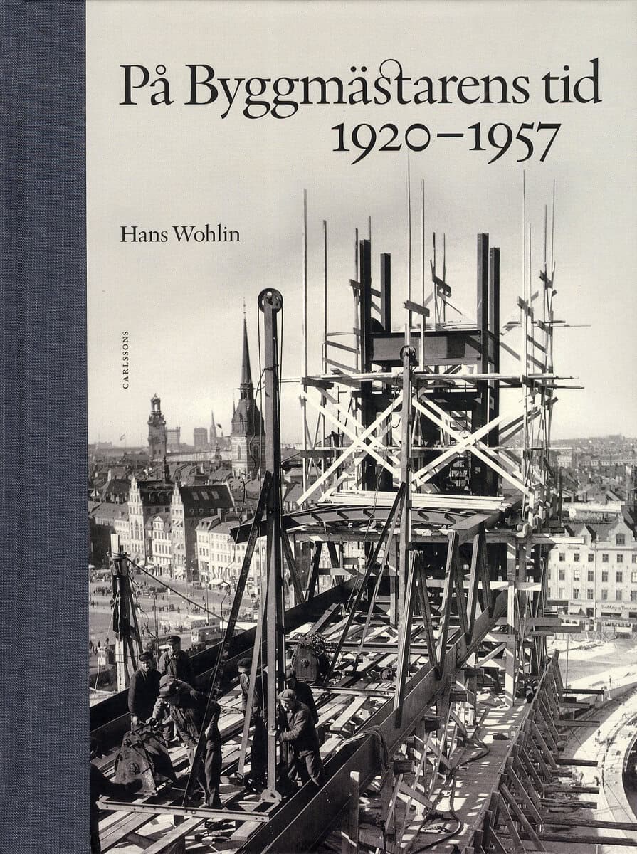 Hans Wohlin : På byggmästarens tid 1920-1957