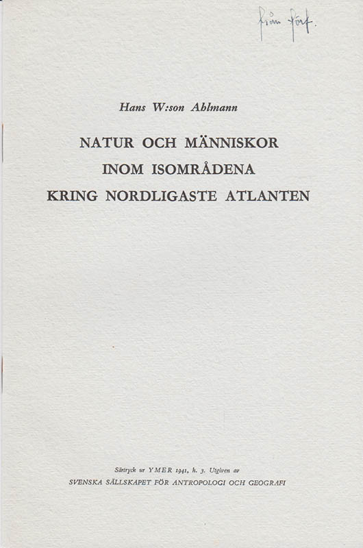 Hans W:son Ahlmann : Natur och människor inom isområdena kring nordligaste Atlanten. Vegaföredrag 24 april 1941