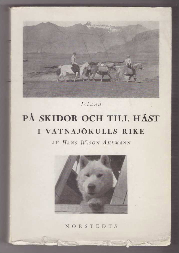 Hans W:son Ahlmann : På skidor och till häst i Vatnajökulls rike