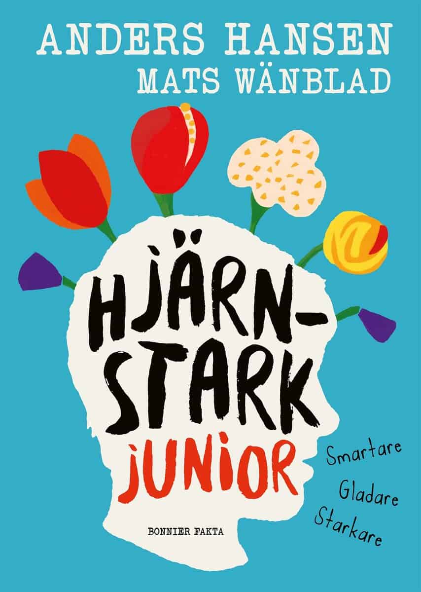 Hansen, Anders ; Wänblad, Mats : Hjärnstark junior : smartare, gladare, starkare