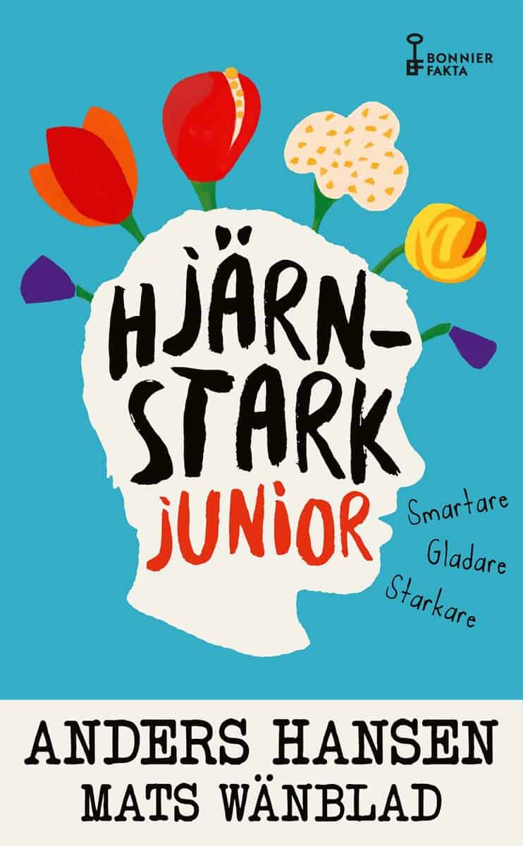 Hansen, Anders ; Wänblad, Mats : Hjärnstark junior : smartare, gladare, starkare