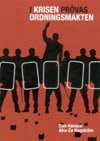 Hansén, Dan ; Hagström, Ahn-Za : I krisen prövas ordningsmakten Sex fallstudier av extraordinära händelser där det svenska rättssamhället har satts på prov