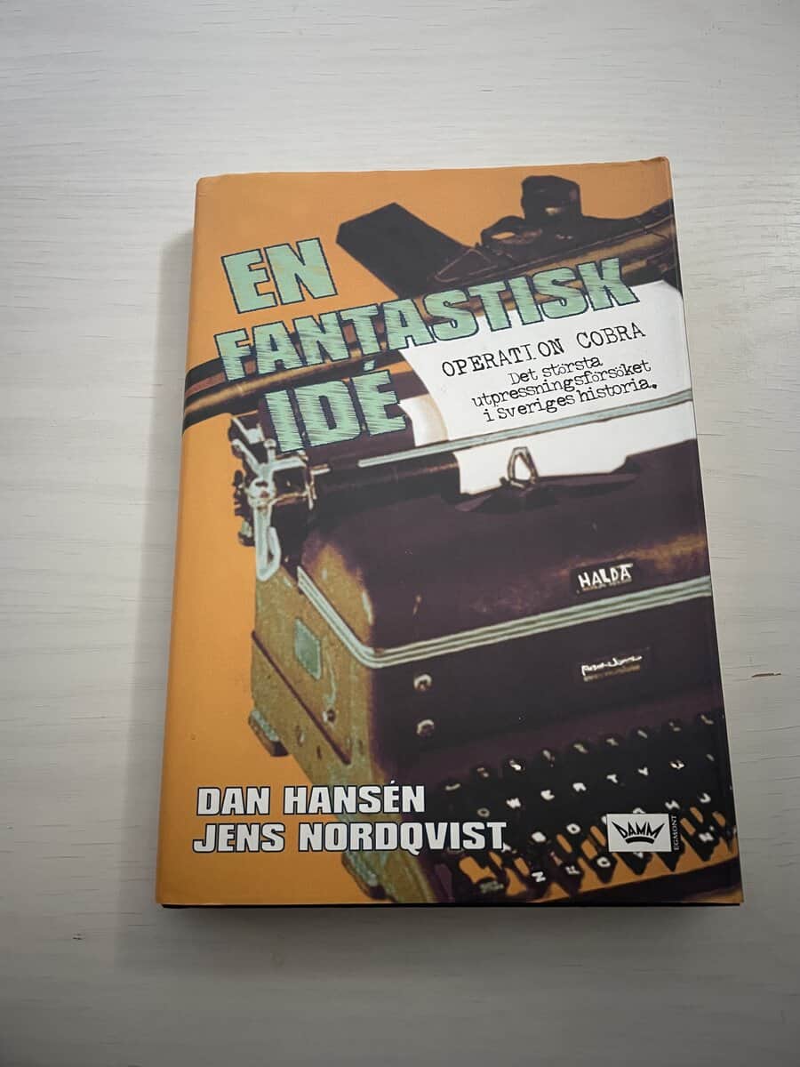 Hansén, Dan; Nordqvist, Jens : En fantastisk idé - Operation Cobra det största utpressningsförsöket i Sveriges historia
