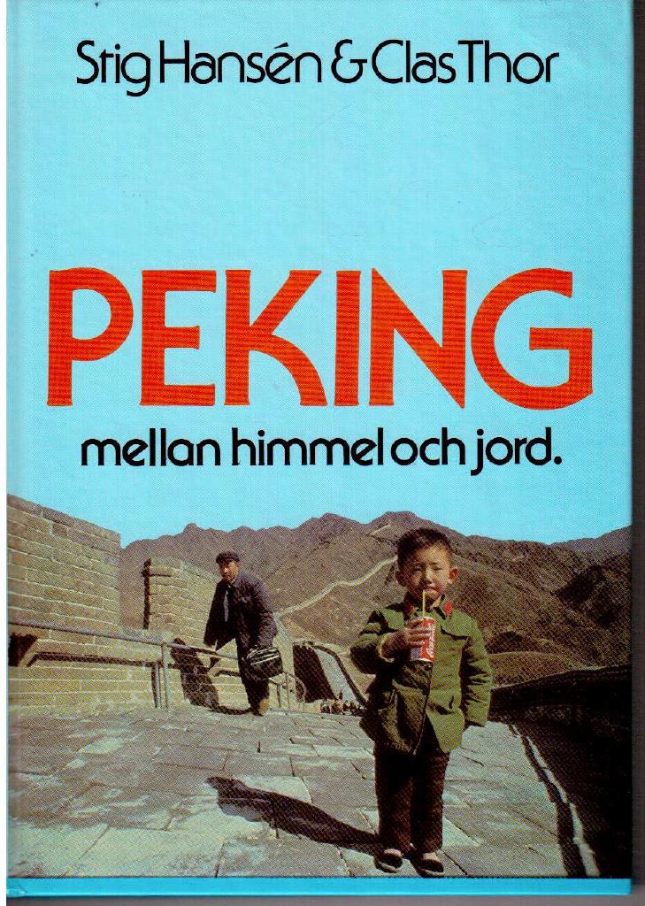 Hansén, Stig ; Thor, Clas : Peking mellan himmel och jord