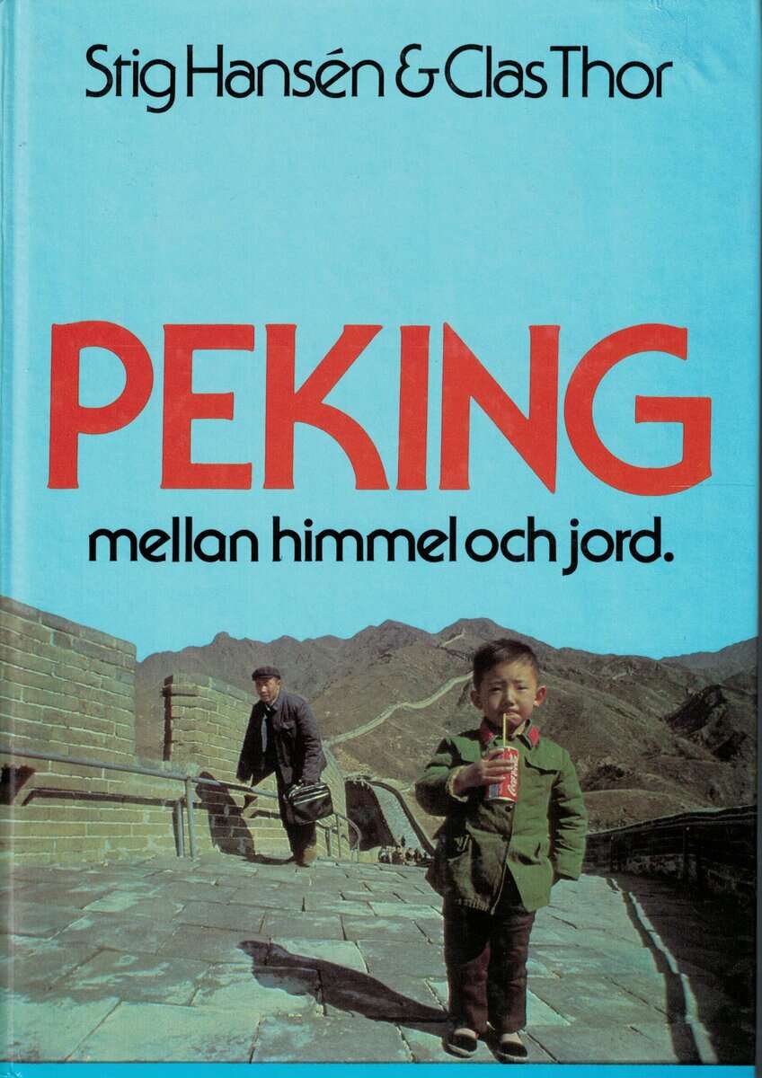 Hansén, Stig ; Thor, Clas : Peking mellan himmel och jord