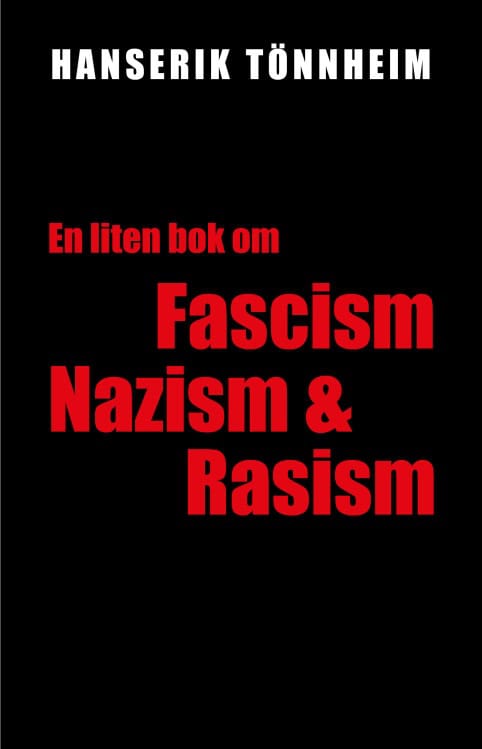 Hanserik Tönnheim : En liten bok om fascism, nazism och rasism