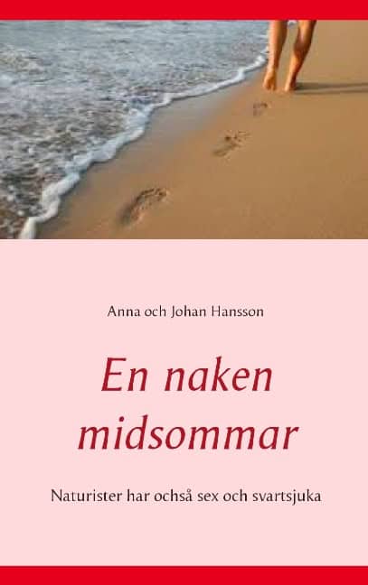 Hansson, Anna ; Hansson, Johan : En naken midsommar : naturister har ochså sex och svartsjuka