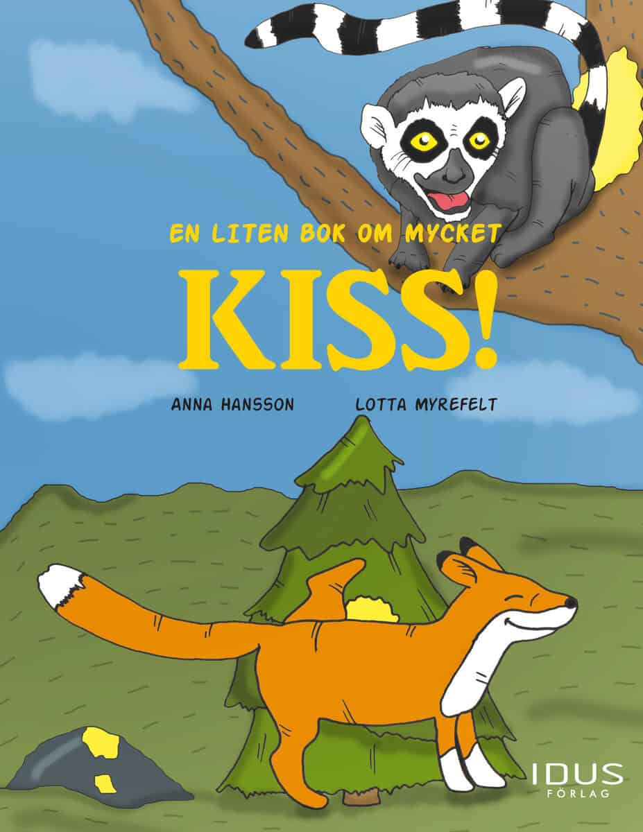 Hansson, Anna ; Myrefelt, Lotta : En liten bok om mycket kiss!