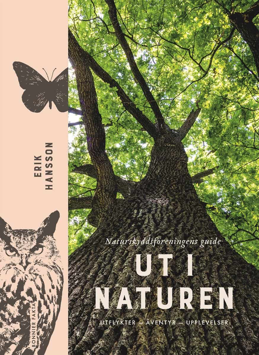Hansson, Erik ; : Ut i naturen : Naturskyddsföreningens guide - utflykter, äventyr, upplevelser