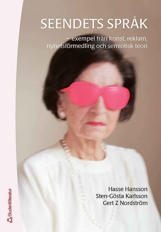 Hansson, Hasse ; Karlsson, Sten-Gösta ; Nordström, Gert Z : Seendets språk : exempel från konst, reklam, nyhetsförmedling och semiotisk teori