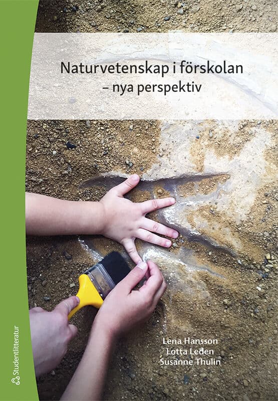 Hansson, Lena ; Leden, Lotta ; Thulin, Susanne : Naturvetenskap i förskolan : nya perspektiv