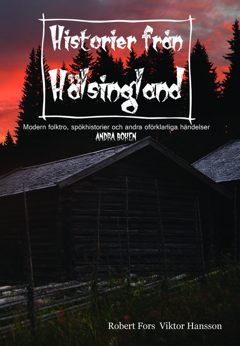 Hansson, Viktor ; Fors, Robert : Historier från Hälsingland. Andra boken
