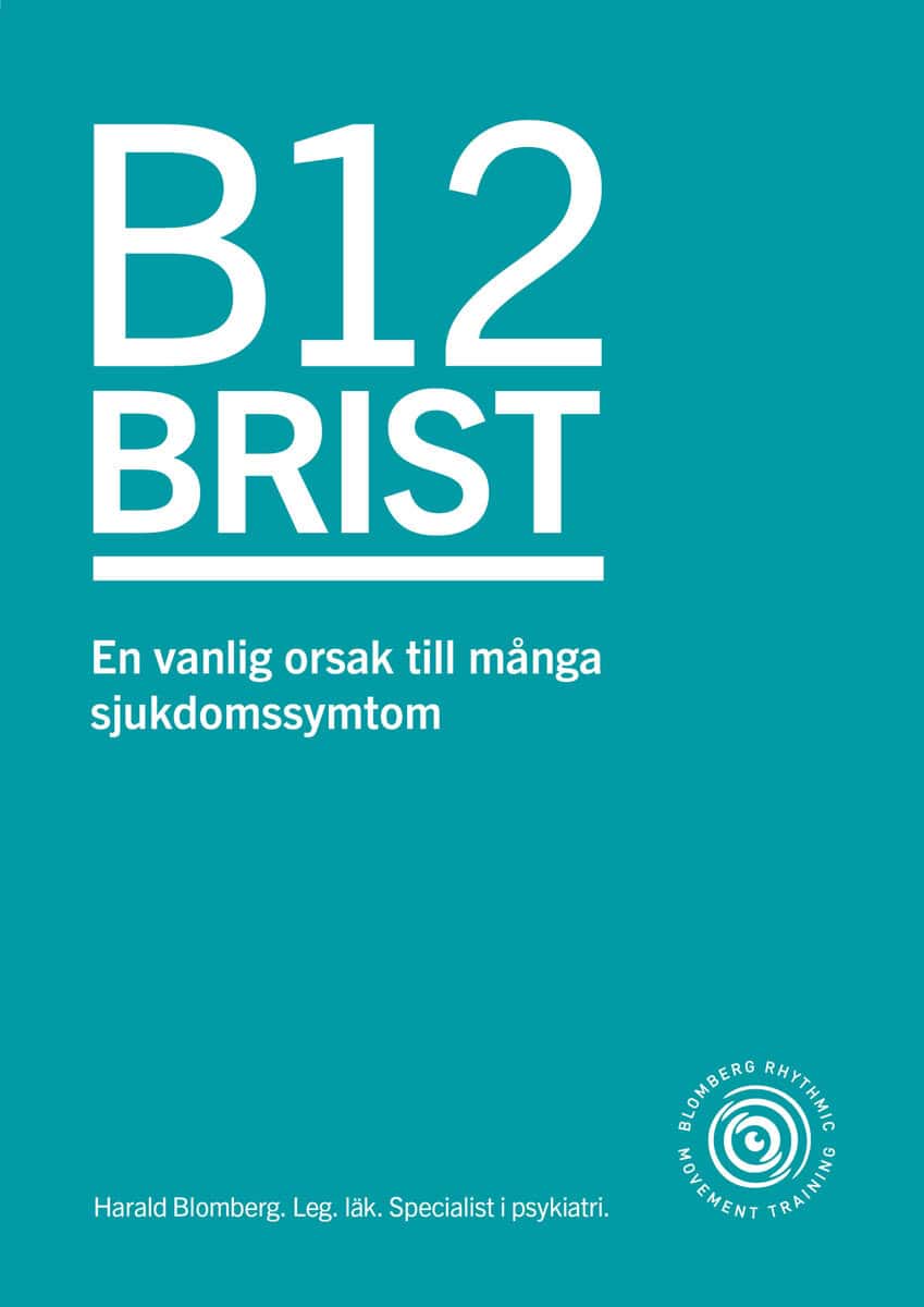 Harald Blomberg : B12 brist : en vanlig orsak till många sjukdomssymtom