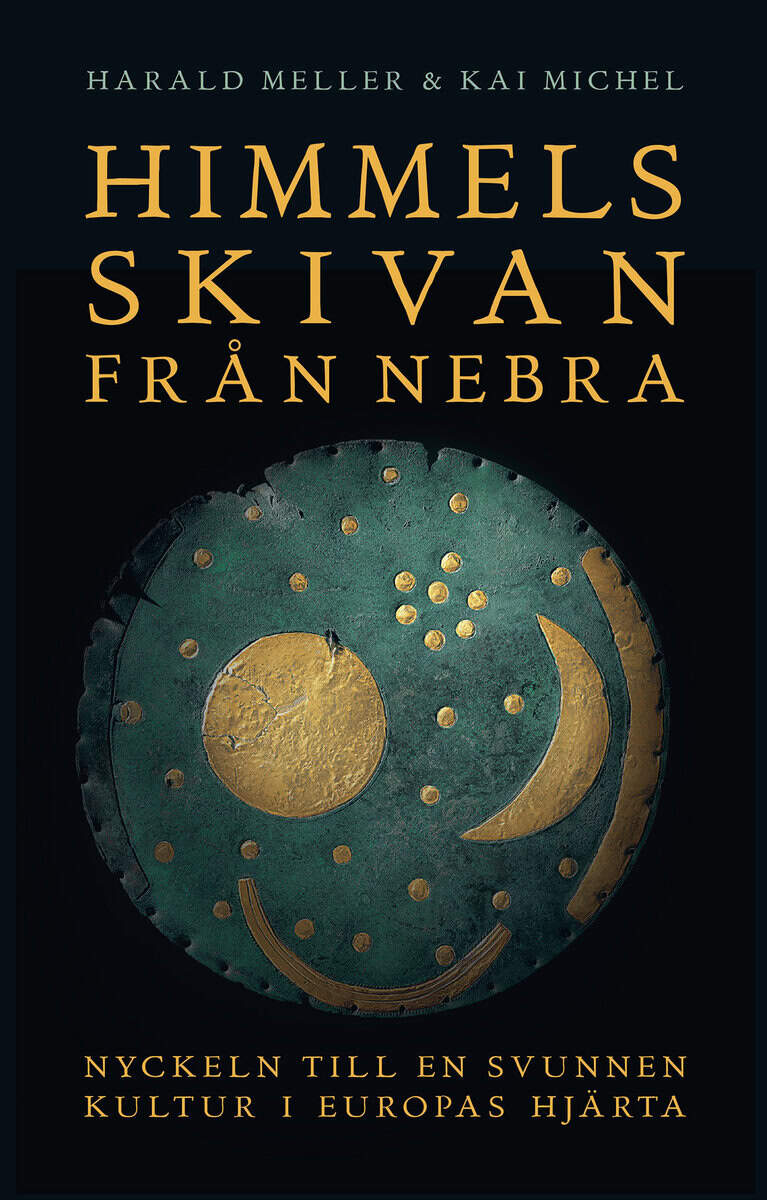 Meller, Harald; Michel, Kai : Himmelsskivan från Nebra