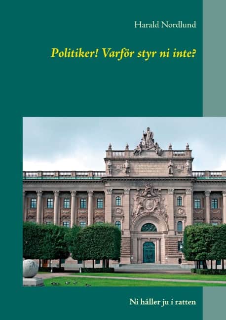 Harald Nordlund : Politiker! varför styr ni inte?