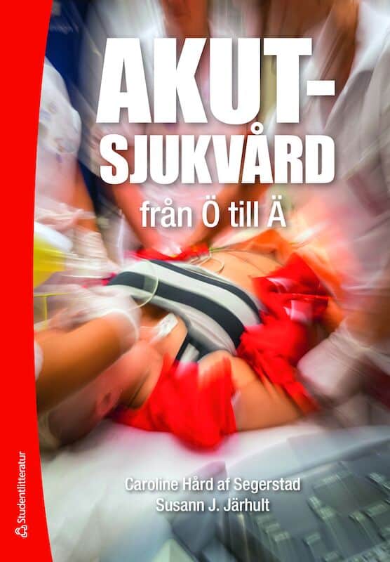 Hård af Segerstad, Caroline; Järhult, Susann J. : Akutsjukvård från Ö till Ä