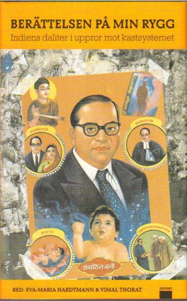 Hardtmann, Eva-Maria ; Thorat, Vimal (Redaktörer) i samarbete med Tomas Löfström och Birgitta Wallin. : Berättelsen på min rygg. Indiens daliter i uppror mot kastsystemet. Prosa, essäer, dokument