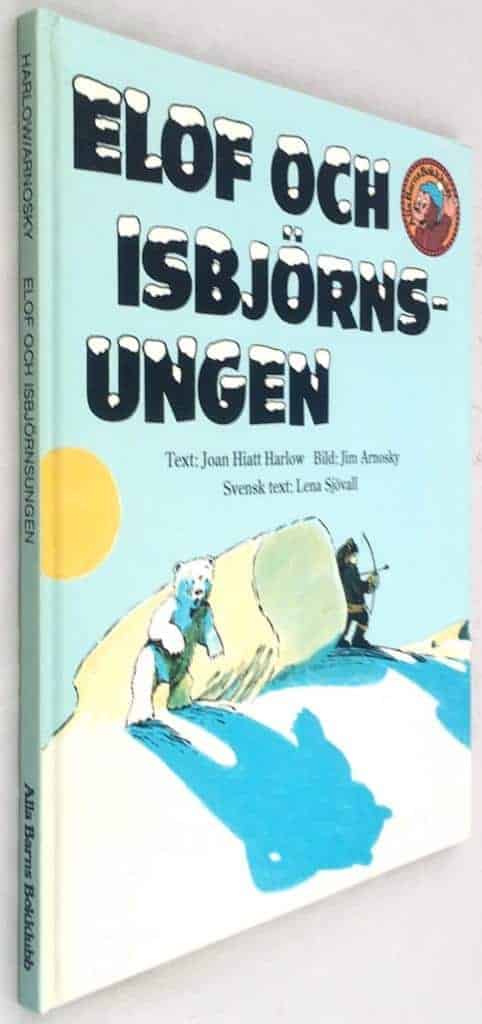 Harlow, Joan Hiatt ; Arnosky, Jim ; Sjövall, Lena : Elof och isbjörnsungen