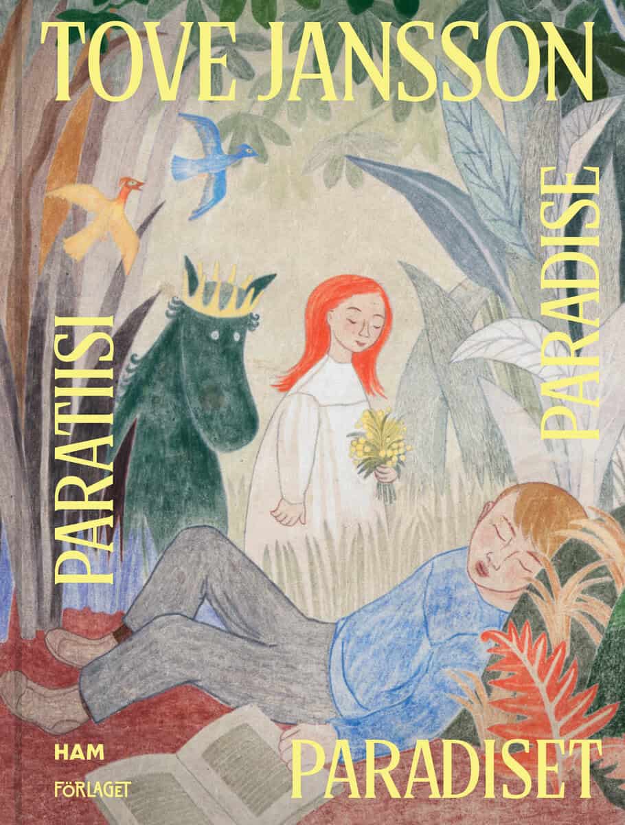 Harni, Heli ; Ruohonen, Johanna ; Kihlman, Asta ; Happonen, Sirke : Tove Jansson - Paradiset / Paratiisi / Paradise