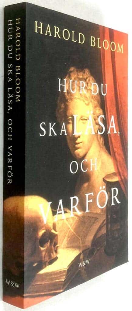 Harold Bloom : Hur du ska läsa, och varför