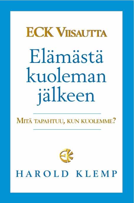 Harold Klemp : ECK Viisautta Elämästä kuoleman jälkeen