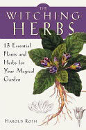 Harold Roth : Witching herbs - 13 essential plants and herbs for your magical garden