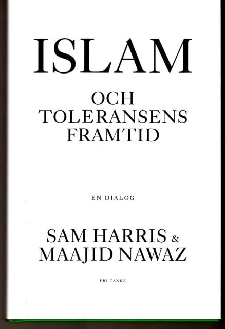 Harris, Sam ; Nawaz, Maajid : Islam och toleransens framtid
