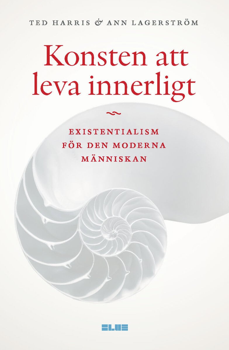 Harris, Ted; Lagerström, Ann : Konsten att leva innerligt : existentialism för den moderna människan