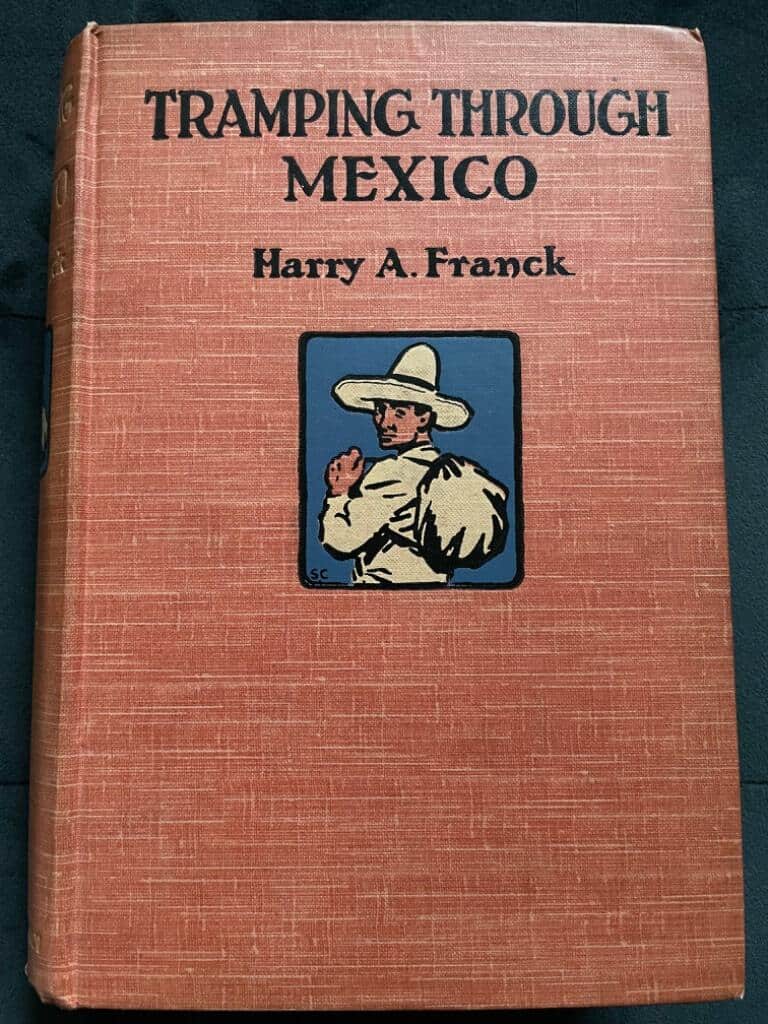 Harry A. Franck : Tramping Through Mexico, Guatemala and Honduras