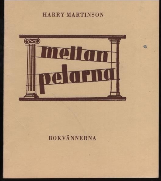 Harry Martinson : Mellan pelarna