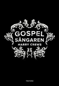 Crews, Harry ; Sorel, Theodore : Gospelsångaren