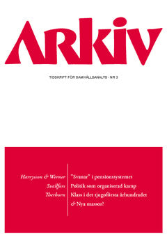 Harrysson, Lars ; Werner, Erika ; Svallfors, Stefan ; Therborn, Göran : Arkiv. Tidskrift för samhällsanalys nr 3