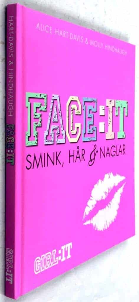 Hart-Davis, Alice ; Hindhaug, Molly ; Holst, Maria : Face it - Smink, hår & naglar